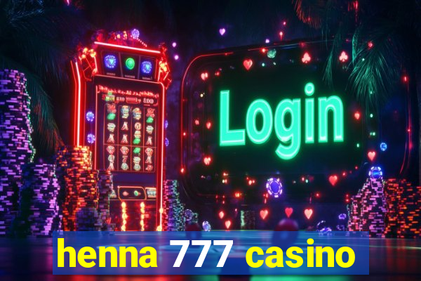 henna 777 casino